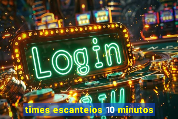 times escanteios 10 minutos